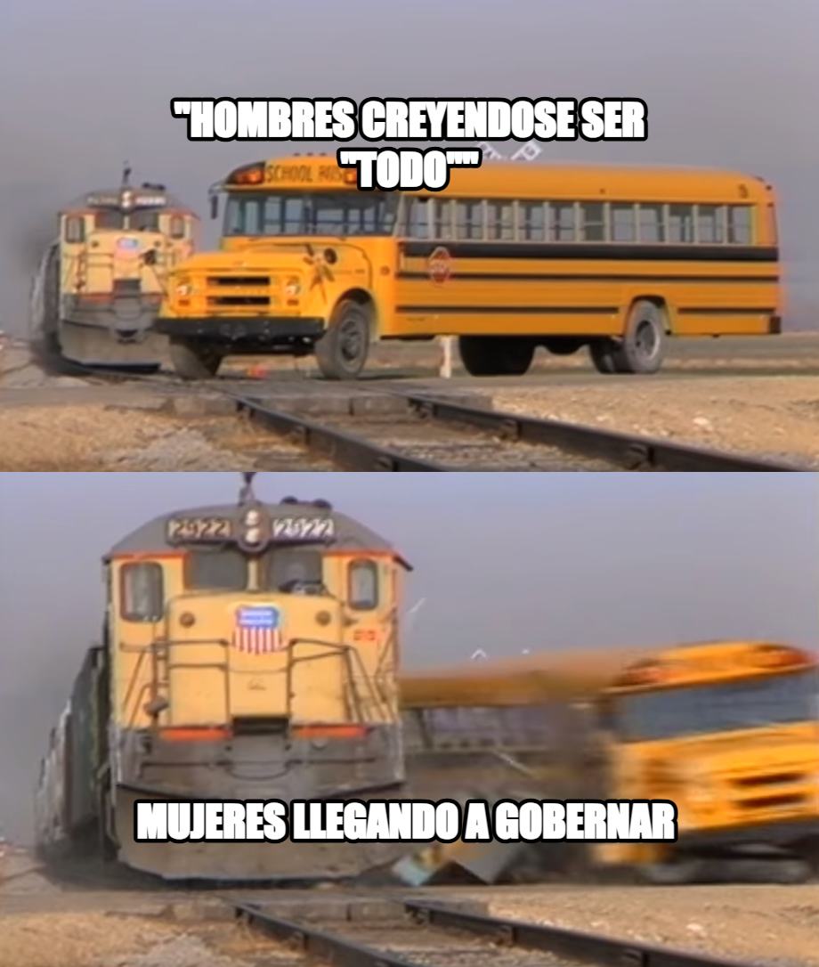 A train hitting a school bus meme — "HOMBRES CREYENDOSE SER "TODO"" MUJERES LLEGANDO A GOBERNAR