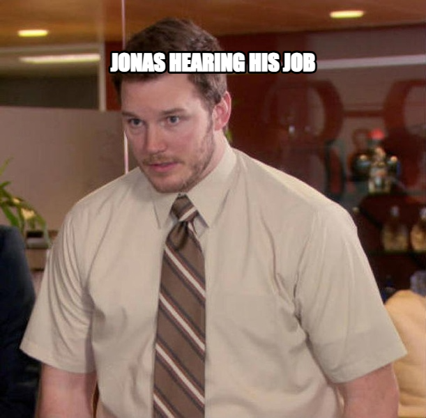 Afraid to Ask Andy meme — Jonas hearing his job