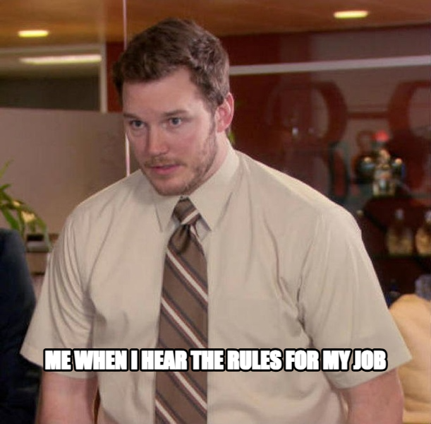 Afraid to Ask Andy meme — me when i hear the rules for my job