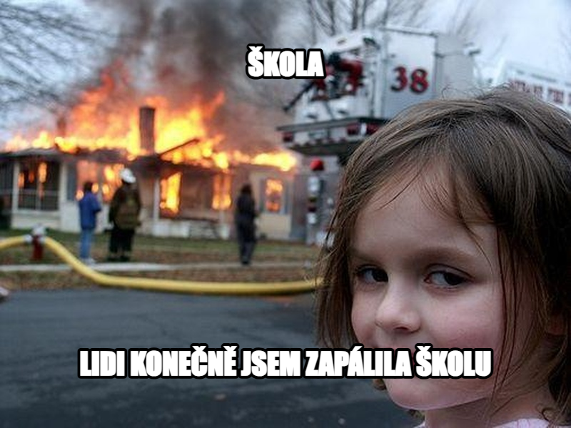 Disaster Girl meme — škola Lidi konečně jsem zapálila školu
