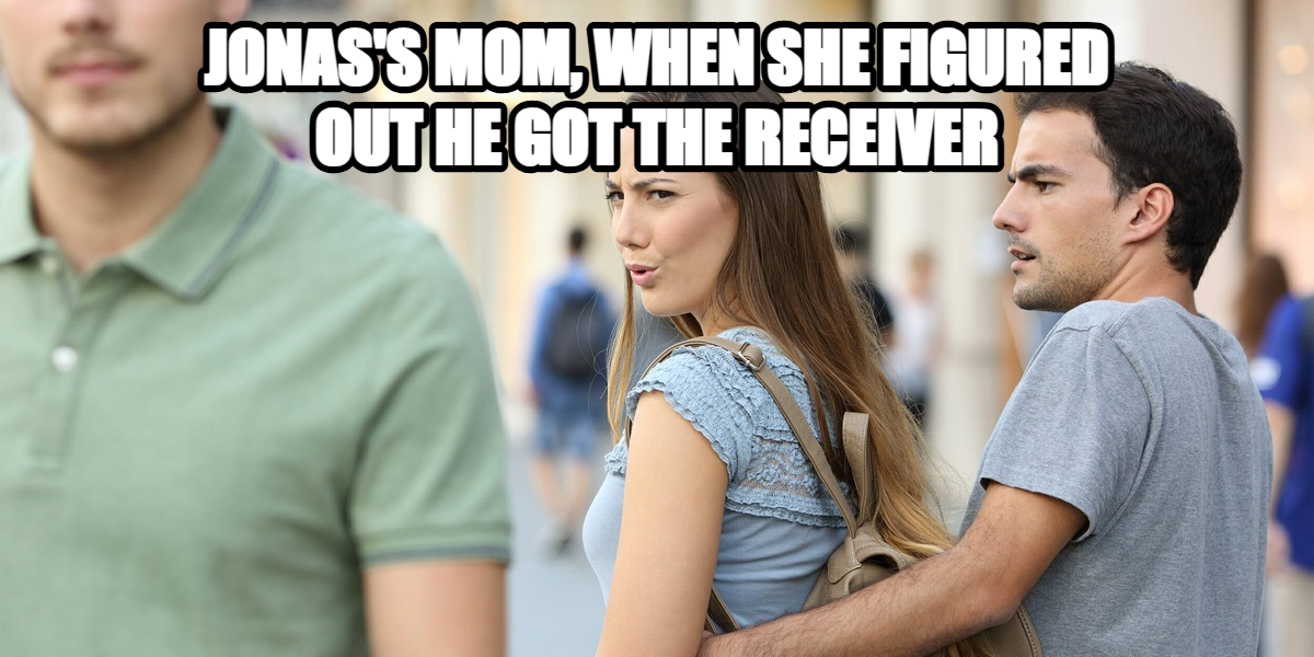 Distracted Girlfriend meme — Jonas's mom, when she figured out he got the receiver
