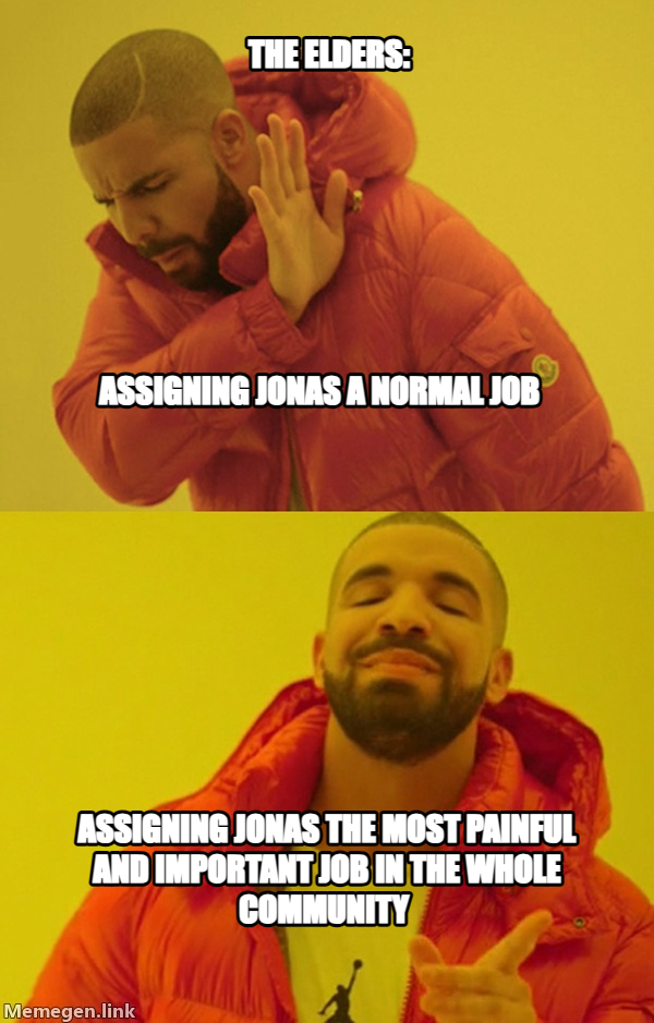 Drakeposting meme — assigning Jonas a normal job assigning Jonas the most painful and important job in the whole community The Elders: