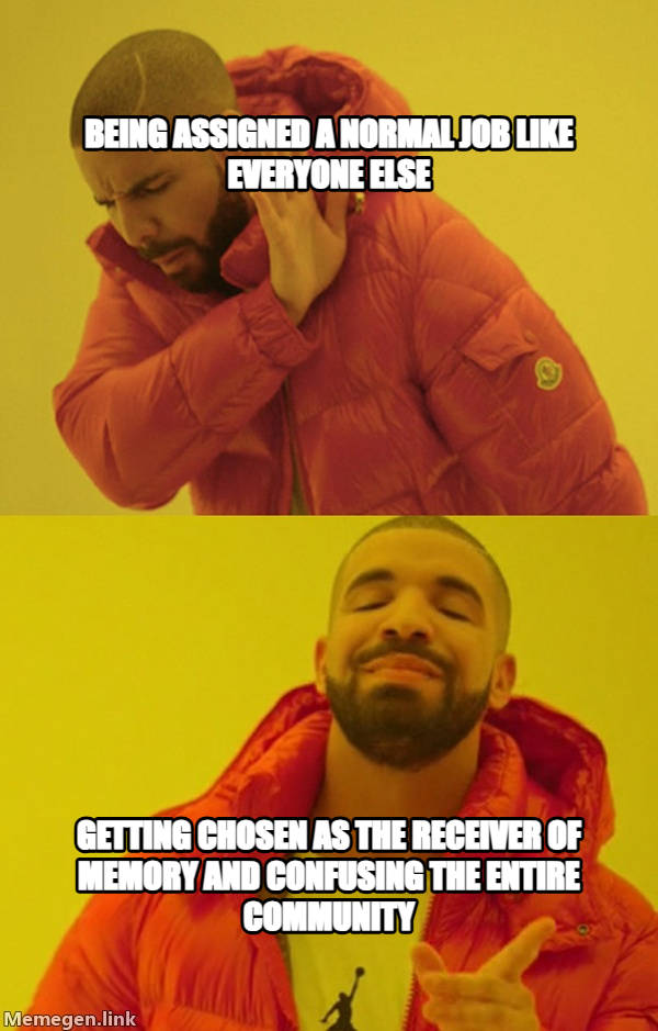 Drakeposting meme — Being assigned a normal job like everyone else Getting chosen as the Receiver of Memory and confusing the entire