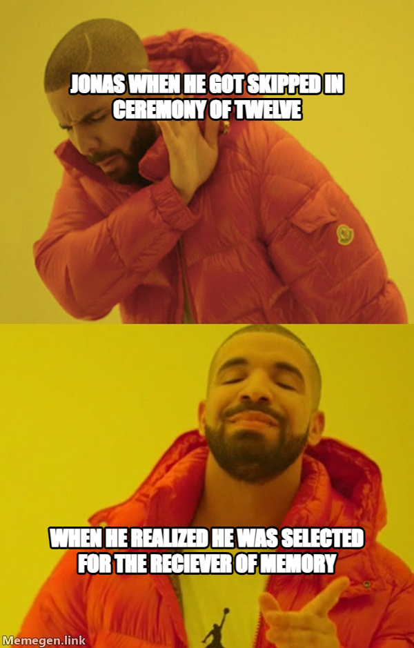Drakeposting meme — jonas when he got skipped in ceremony of twelve when he realized he was selected for the reciever of memory