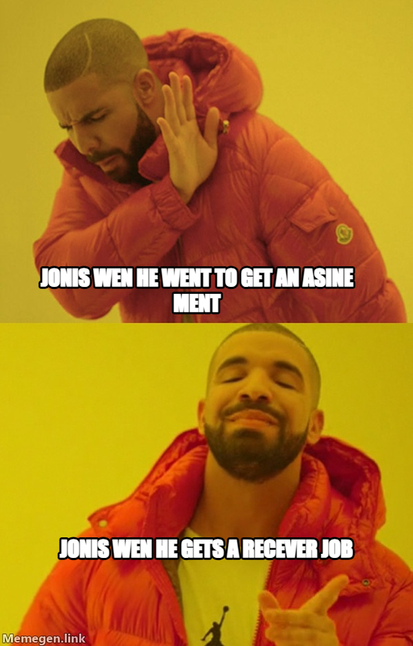 Drakeposting meme — jonis wen he went to get an asine ment jonis wen he gets a recever job