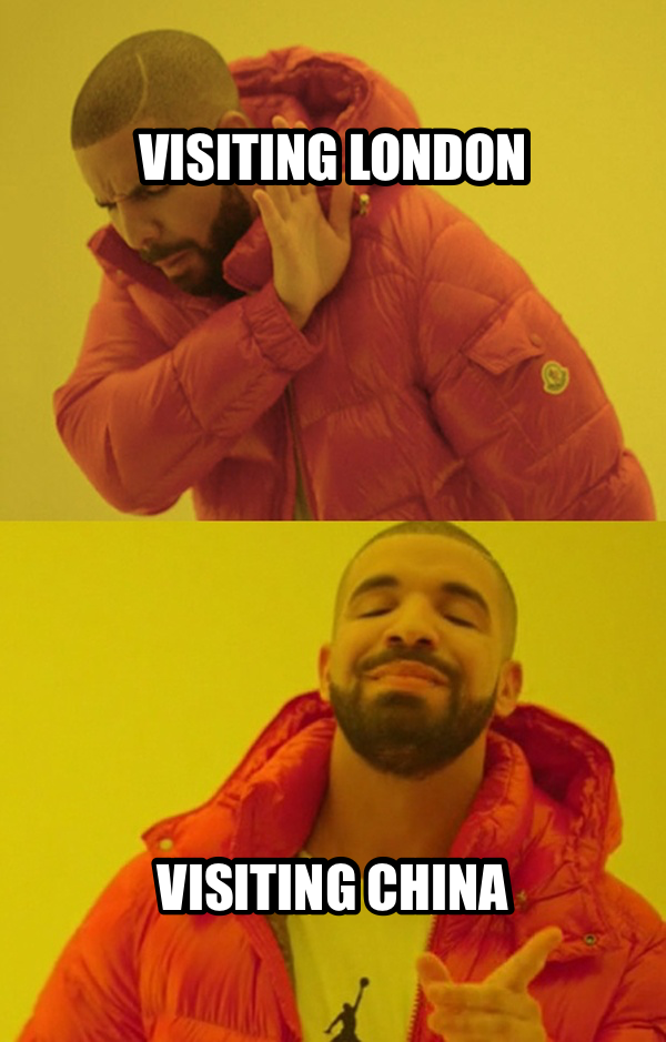 Drakeposting meme — Visiting london Visiting china