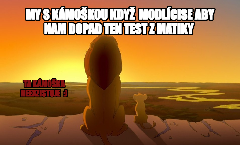Everything the Light Touches is Our Kingdom meme — my s kámoškou když  modlícise aby nam dopad ten test z matiky ta kámoška neexzistuje  :)