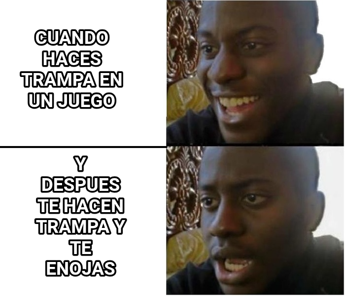 Expectation vs. Reality meme — Cuando haces trampa en un juego Y despues te hacen trampa y te enojas