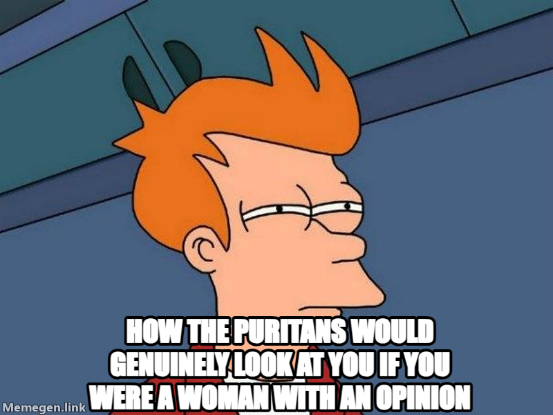 Futurama Fry meme — How the puritans would genuinely look at you if you were a woman with an opinion