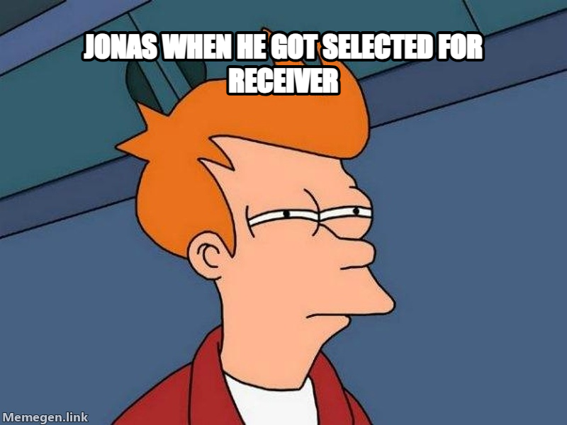 Futurama Fry meme — Jonas when he got selected for receiver