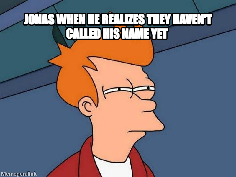 Futurama Fry meme — jonas when he realizes they haven't called his name yet