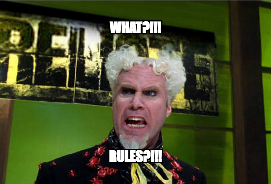 I Feel Like I'm Taking Crazy Pills meme — WHAT?!!! RULES?!!!