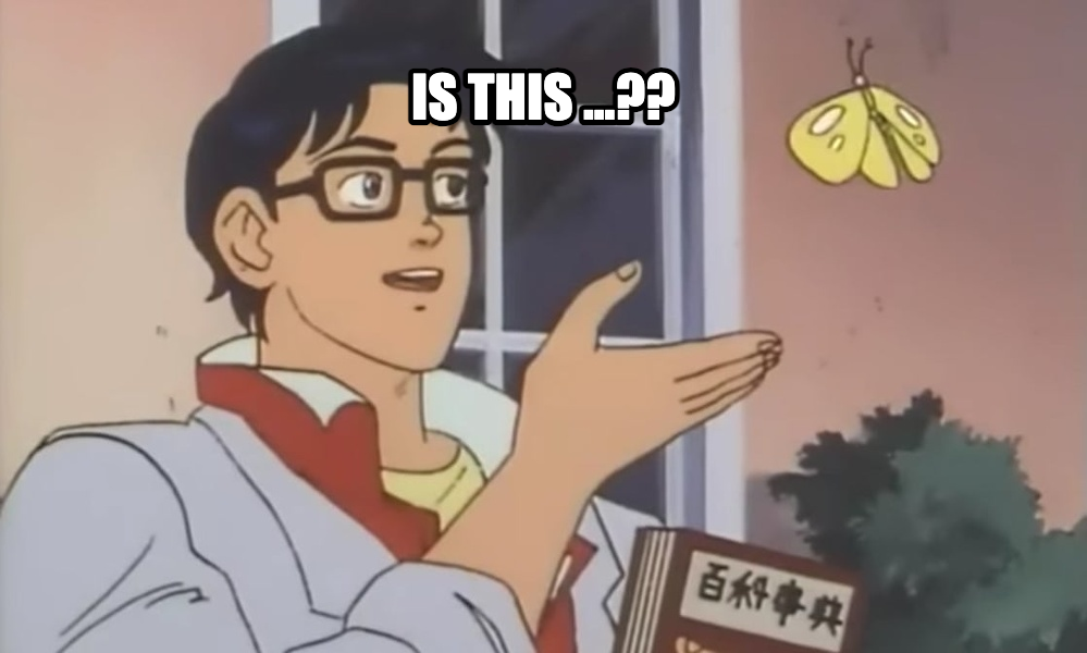 Is This a Pigeon? meme — Is this ...??