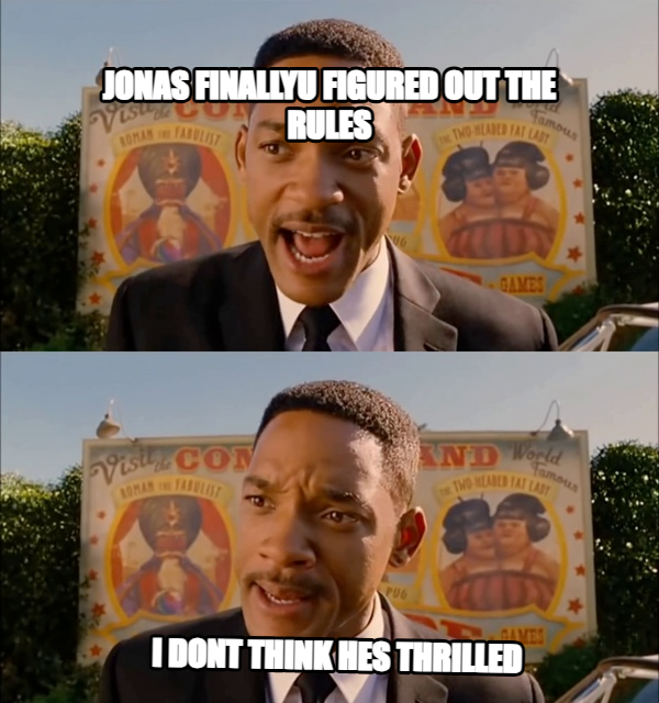 Men in Black meme — jonas finallyu figured out the rules i dont think hes thrilled