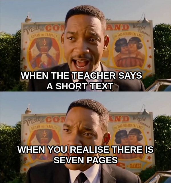 Men in Black meme — when you realise there is seven pages when the teacher says a short text