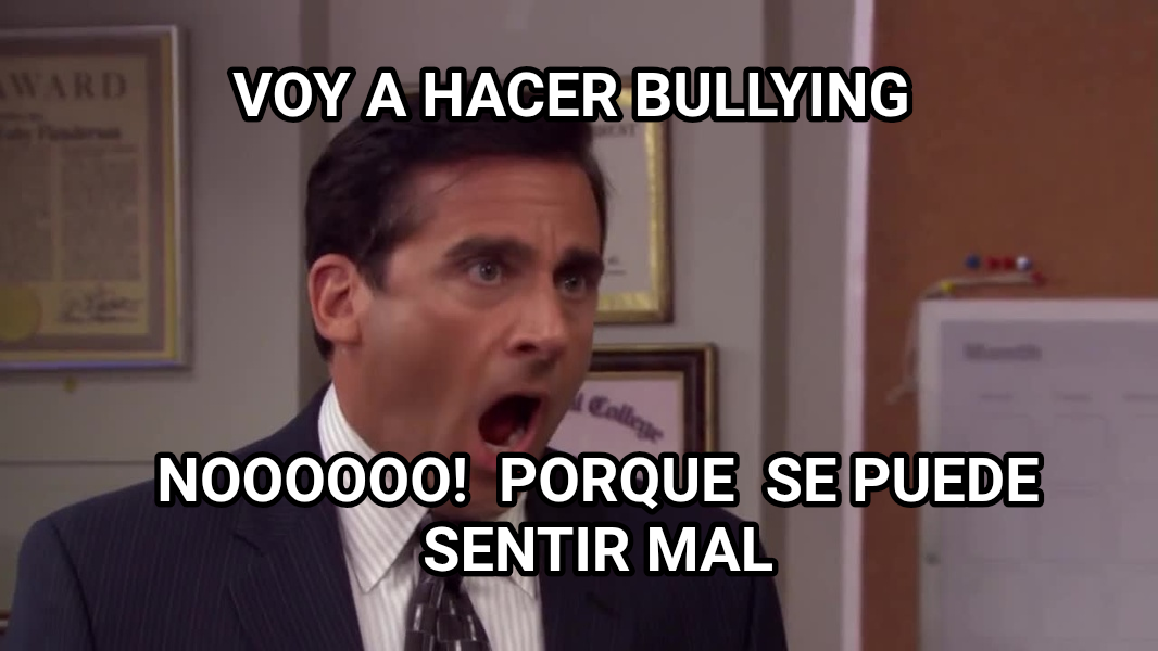 Michael Scott No God No meme — Voy a hacer bullying Noooooo!  porque  se puede sentir mal