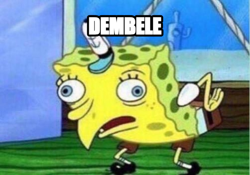 Mocking Spongebob meme — dembele