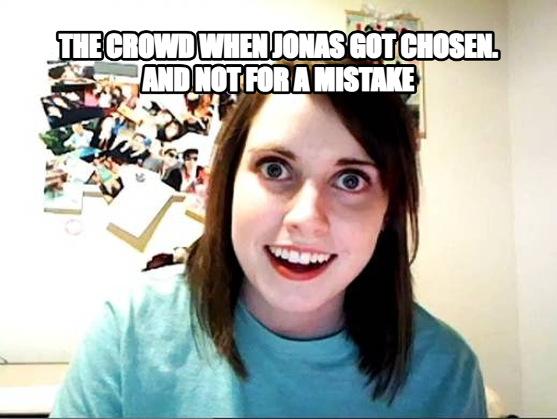 Overly Attached Girlfriend meme — the crowd when jonas got chosen. and not for a mistake