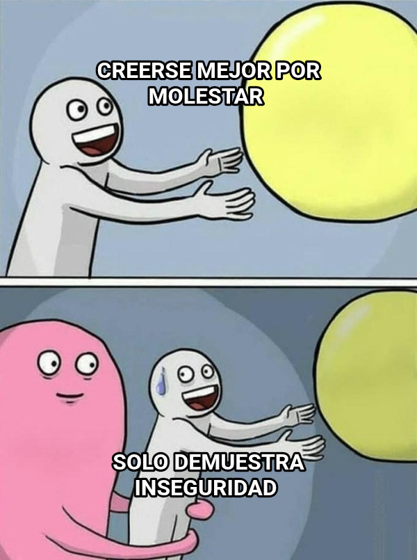 Running Away Balloon meme — Creerse mejor por molestar Solo demuestra inseguridad