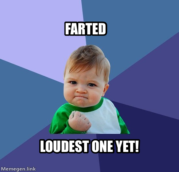 Success Kid meme — Farted Loudest one yet!