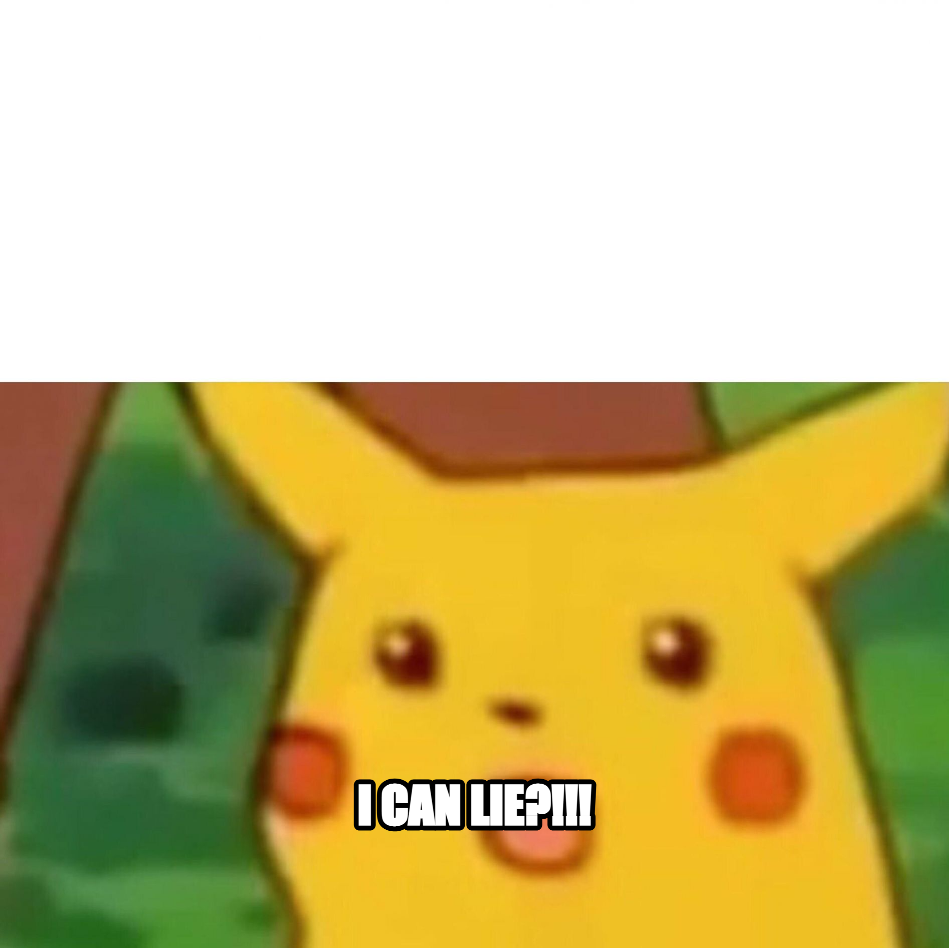 Surprised Pikachu meme — I CAN LIE?!!!