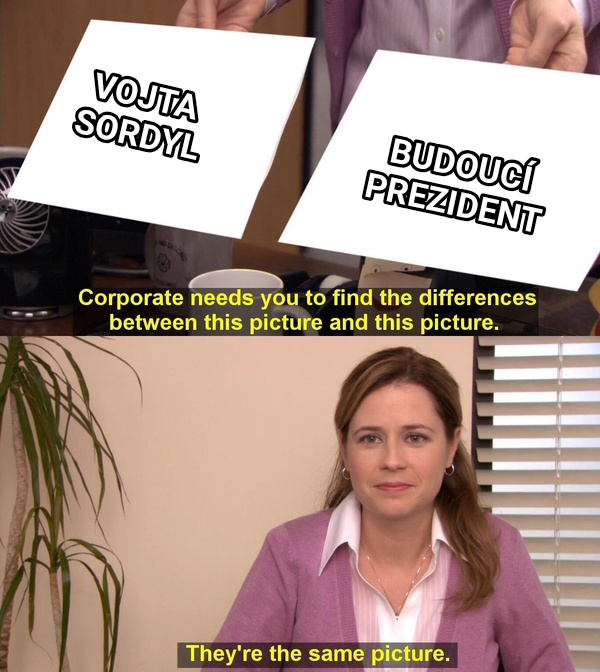 They're The Same Picture meme — Vojta sordyl Budoucí prezident