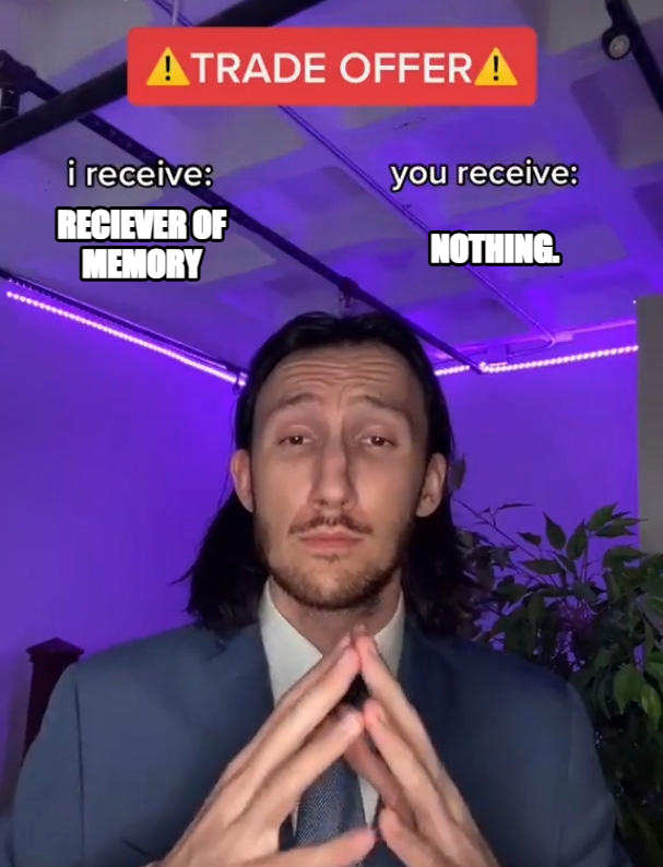 Trade Offer meme — Reciever of memory nothing.