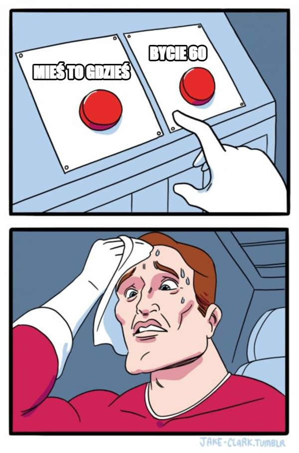 Two Buttons meme — mieś to gdzieś bycie 60