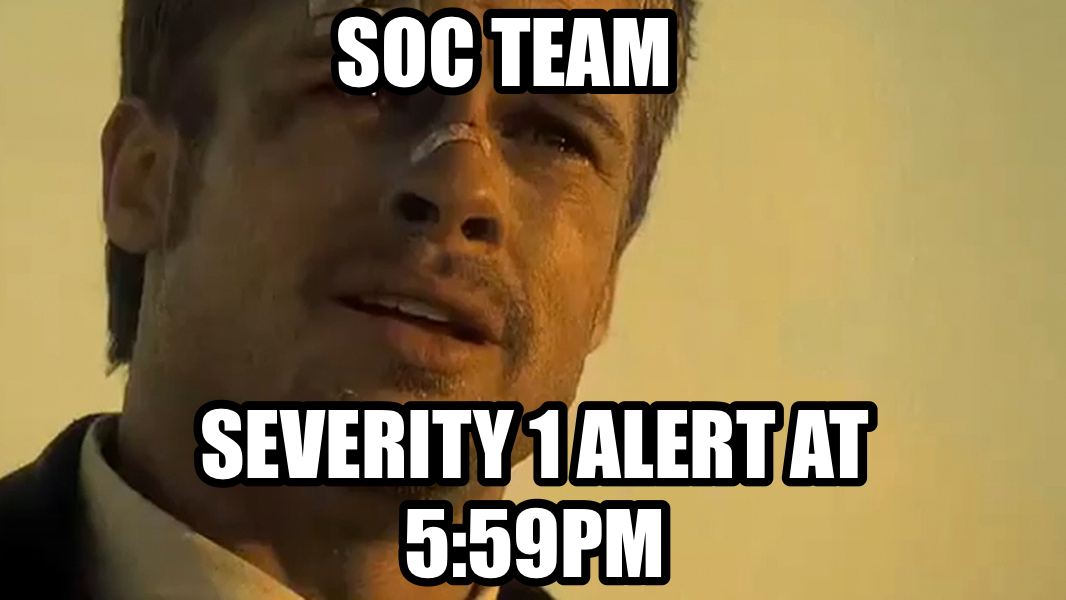 What's in the box!? meme — Severity 1 alert at 5:59pm SOC Team