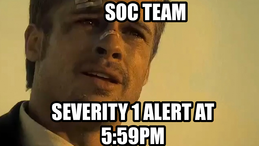 What's in the box!? meme — Severity 1 alert at 5:59pm SOC Team