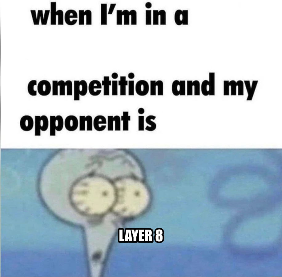 whe i'm in a competition and my opponent is meme — LAYER 8