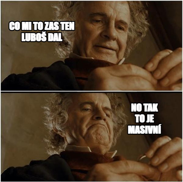 Why Shouldn't I Keep It meme — co mi to zas ten luboš dal no tak to je masivní