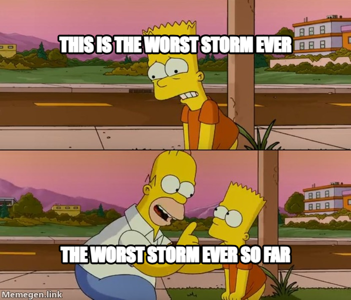worst meme — This is the worst storm ever the worst storm ever so far