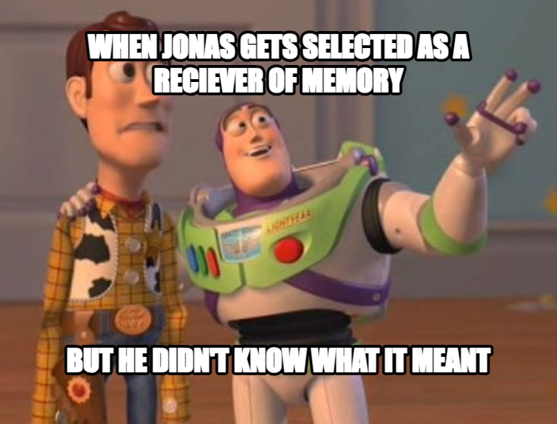 X, X Everywhere meme — when jonas gets selected as a reciever of memory but he didn't know what it meant